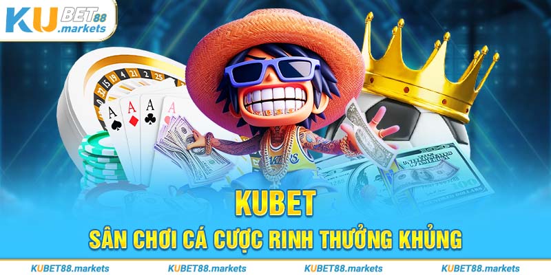 Sơ lược thông tin cơ bản về Kubet88