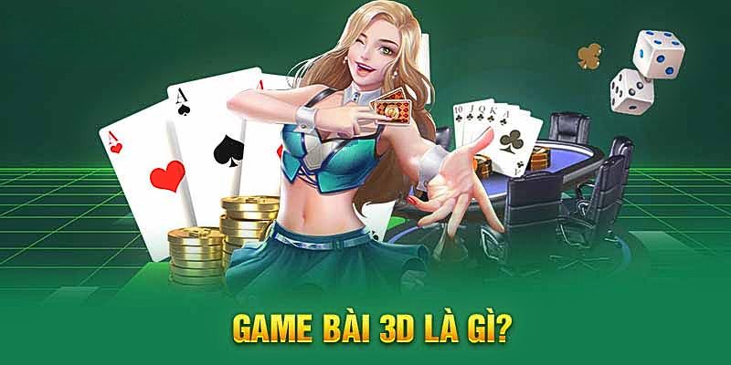 Ưu điểm chỉ có tại game bài 3D